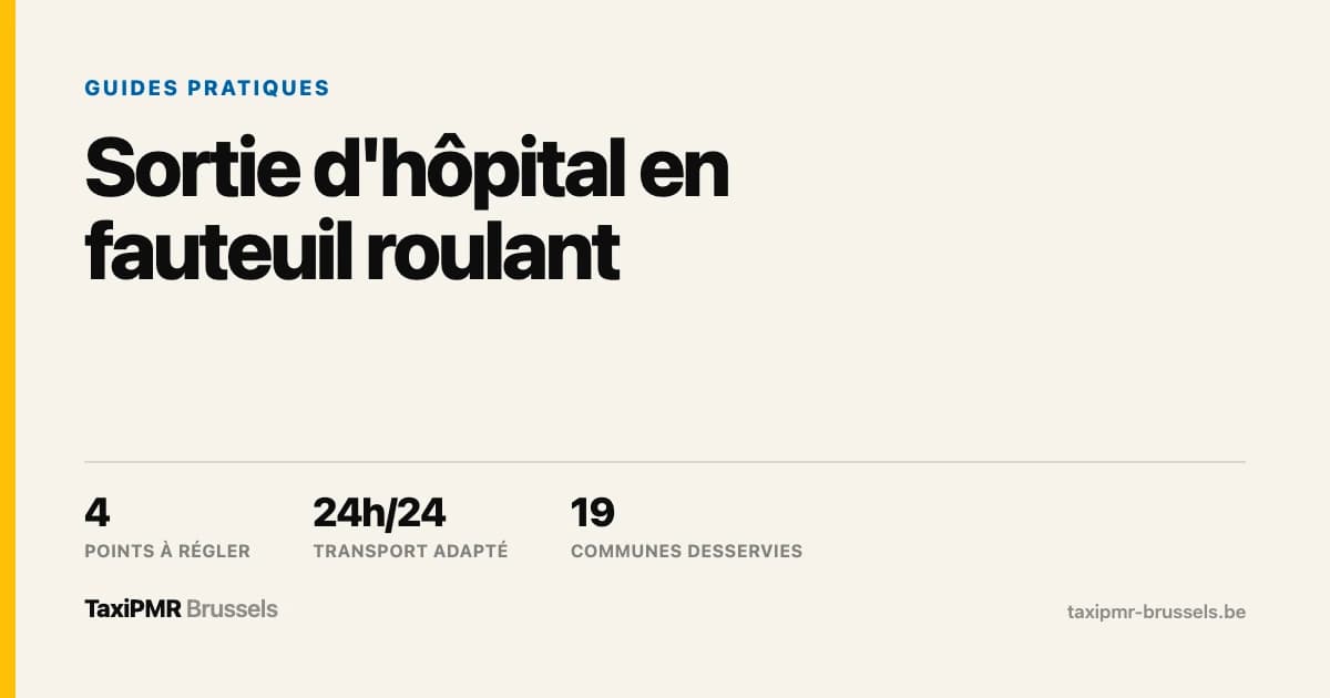 Sortie d'hôpital en fauteuil roulant : organiser le retour à domicile à Bruxelles